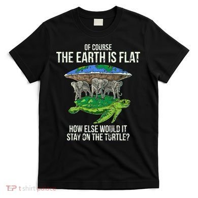 Flat Earth Society Turtle Elephants  Gift T-Shirt