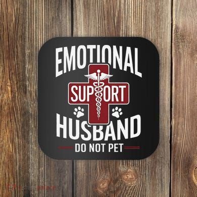 Funny Emotional Support Husband Do Not Pet Coaster