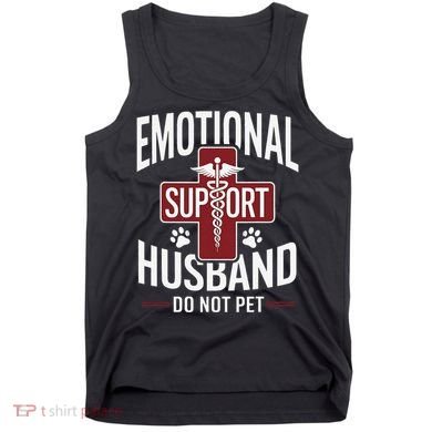 Funny Emotional Support Husband Do Not Pet Tank Top