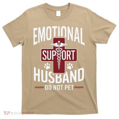 Funny Emotional Support Husband Do Not Pet T-Shirt