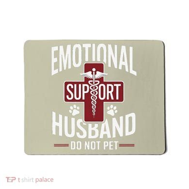 Funny Emotional Support Husband Do Not Pet Mousepad
