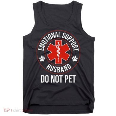Funny Emotional Support Husband Do Not Pet Tank Top