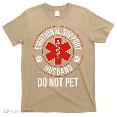 Funny Emotional Support Husband Do Not Pet T-Shirt