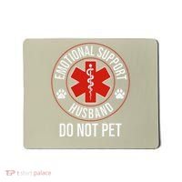 Funny Emotional Support Husband Do Not Pet Mousepad thumb 0