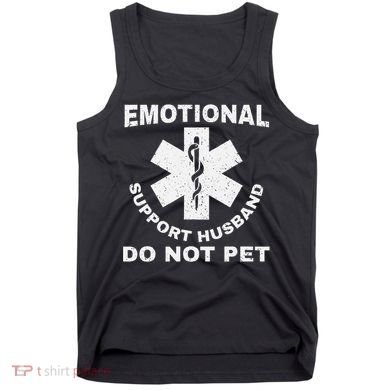 Funny Emotional Support Husband Do Not Pet Dad Humour Tank Top