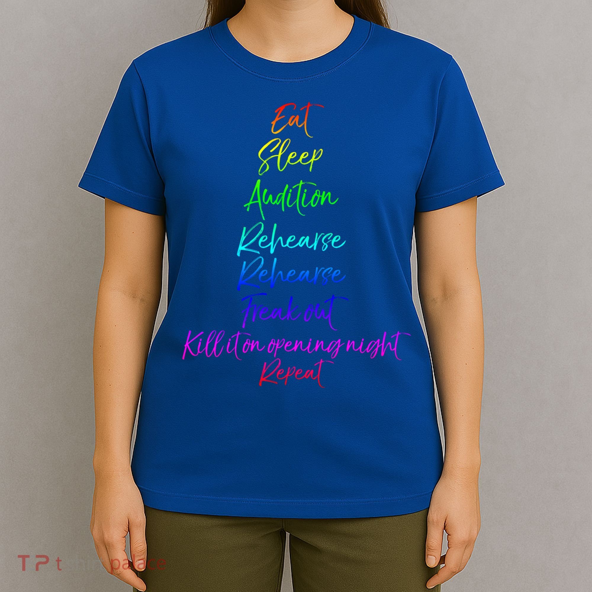 Funny Eat Sleep Audition Rehearse Freak Out Kill It Repeat Gift T-Shirt