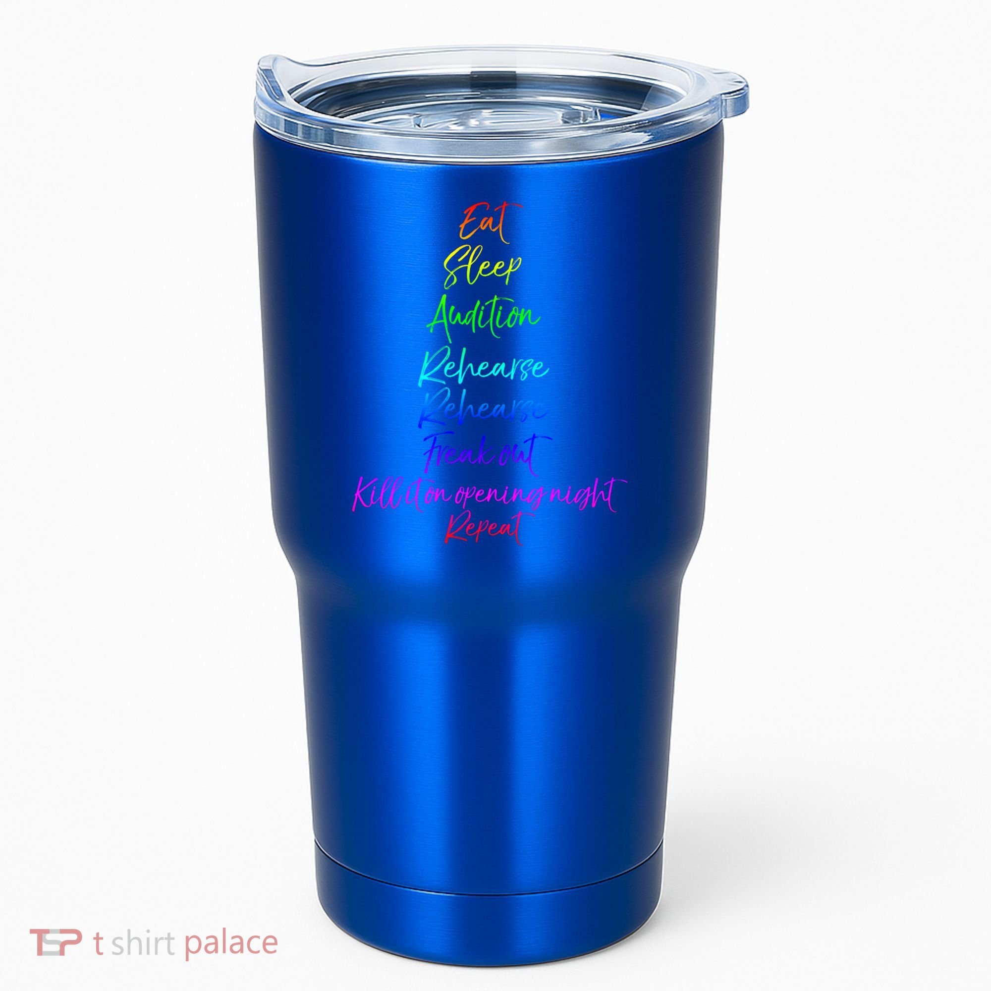 Funny Eat Sleep Audition Rehearse Freak Out Kill It Repeat Gift Tumbler