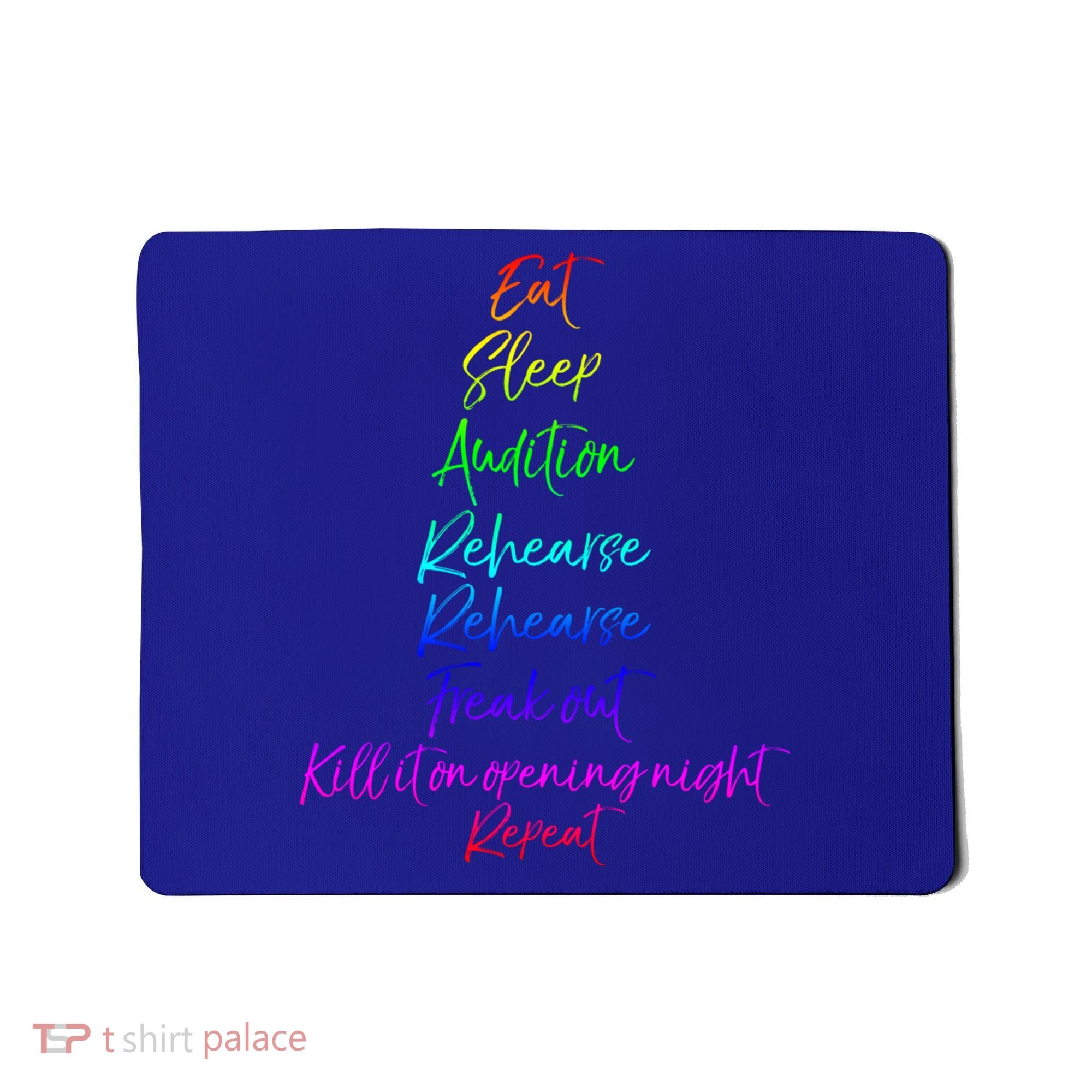 Funny Eat Sleep Audition Rehearse Freak Out Kill It Repeat Gift Mousepad