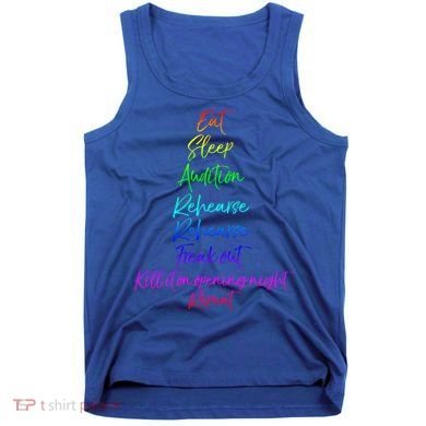 Funny Eat Sleep Audition Rehearse Freak Out Kill It Repeat Gift Tank Top