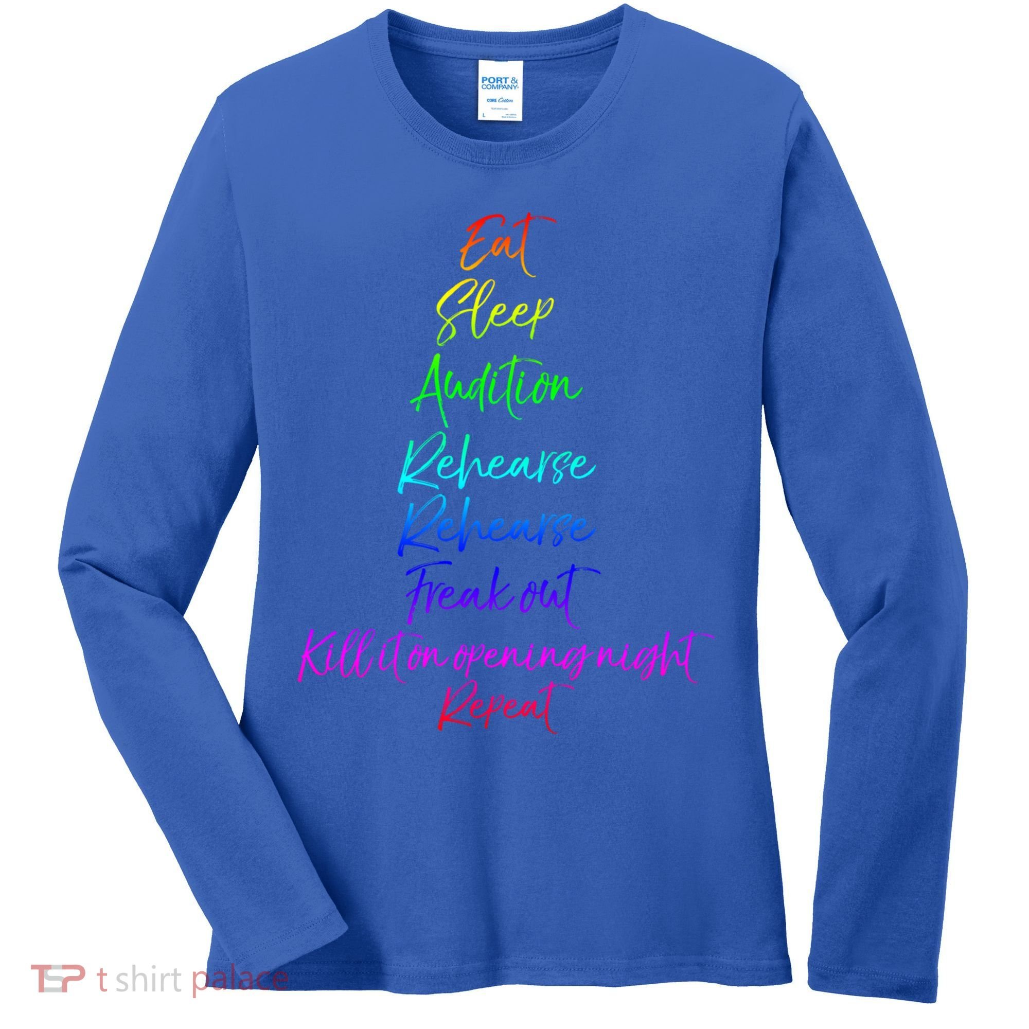 Funny Eat Sleep Audition Rehearse Freak Out Kill It Repeat Gift Women's Long Sleeve Shirt