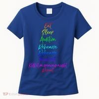 Funny Eat Sleep Audition Rehearse Freak Out Kill It Repeat Gift Women's T-Shirt thumb 0