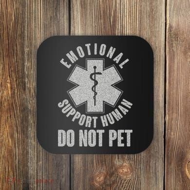 Funny Emotional Support Human Do Not Pet Coaster