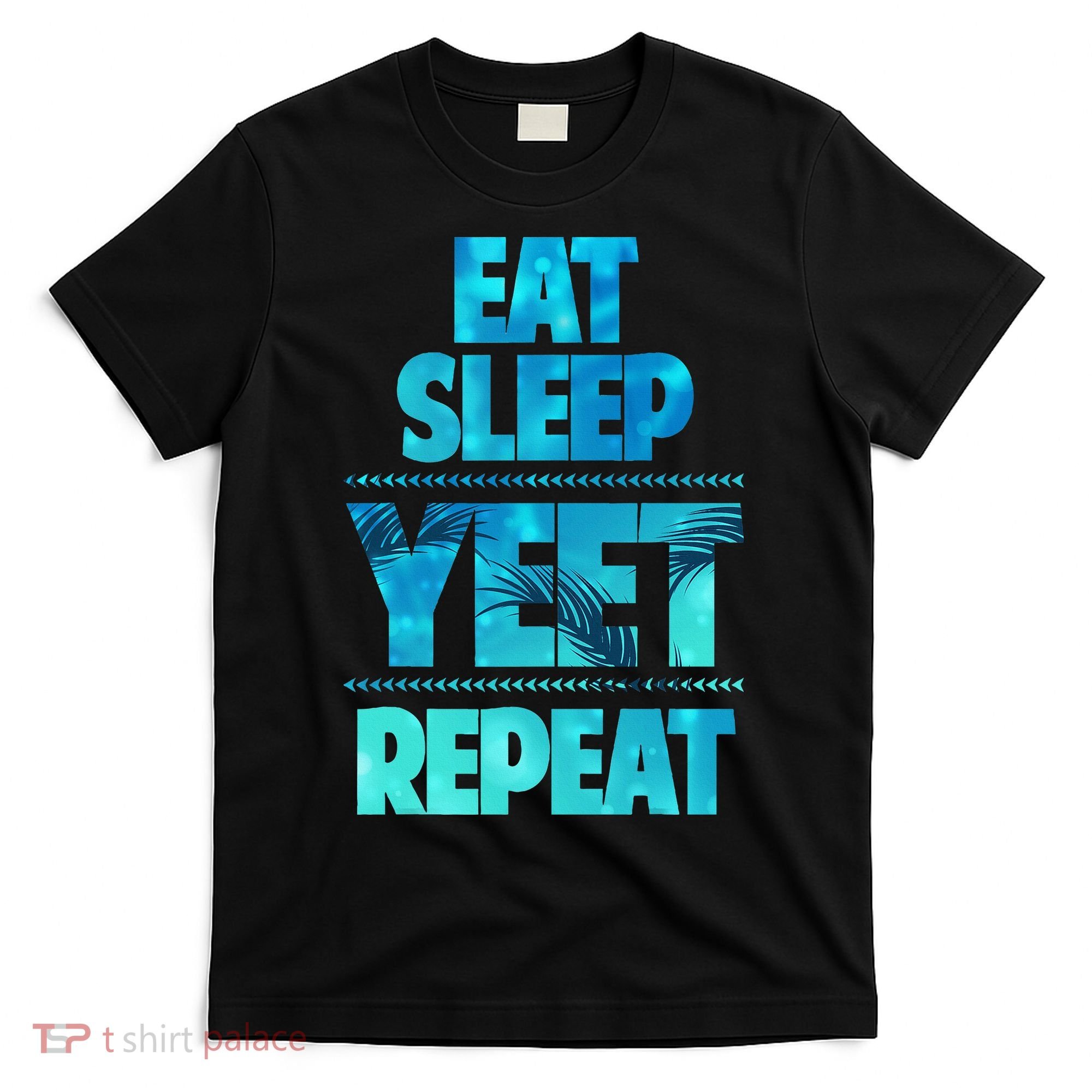 Funny Eat Sleep Yeet Repeat T-Shirt