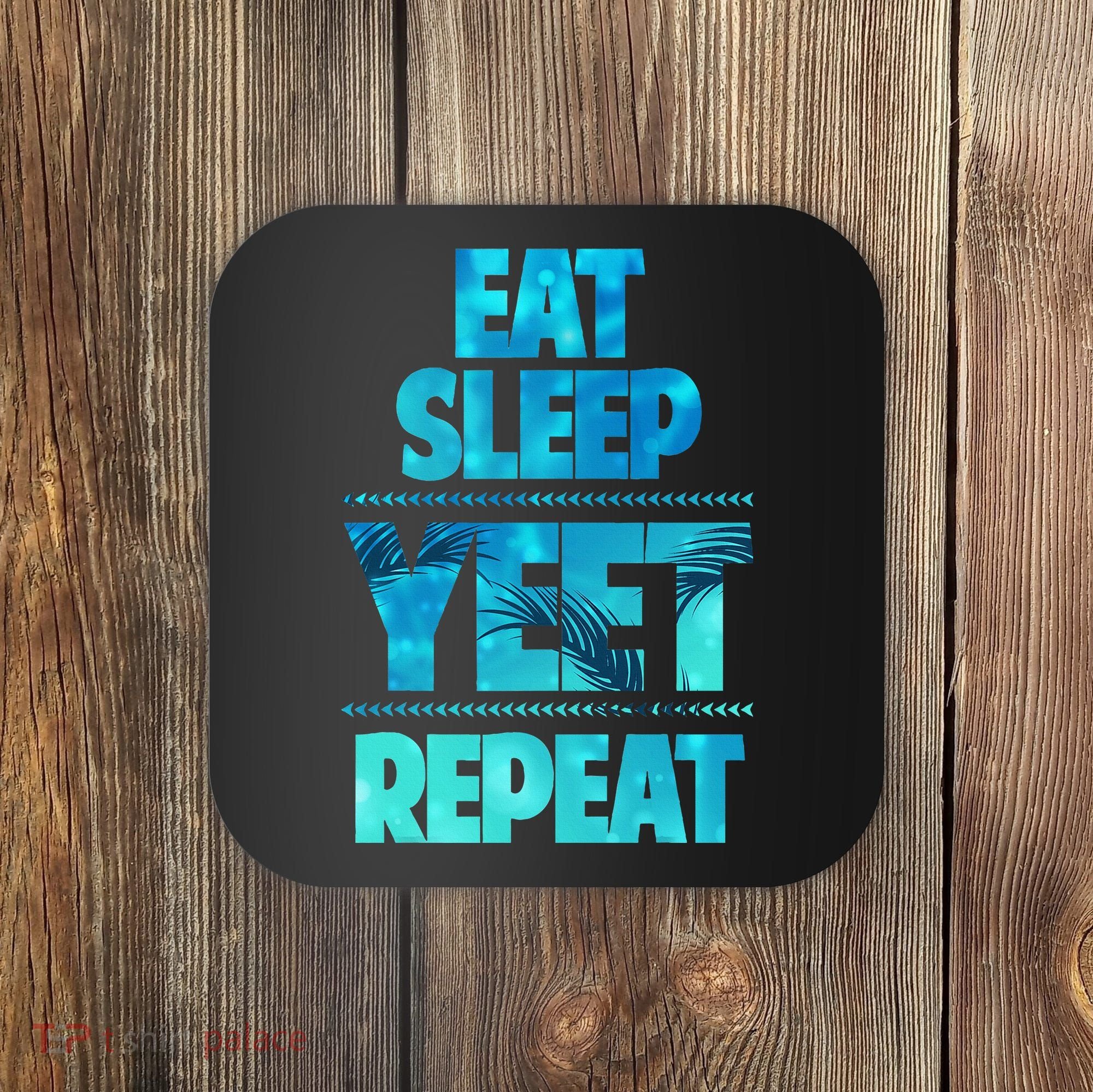 Funny Eat Sleep Yeet Repeat Coaster