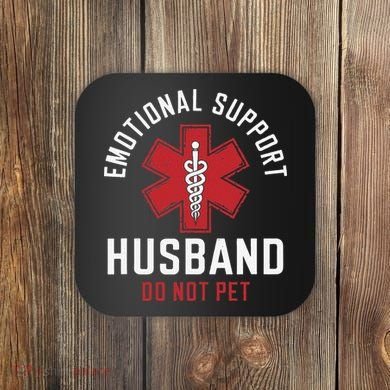 Funny Emotional Support Husband Do Not Pet Coaster