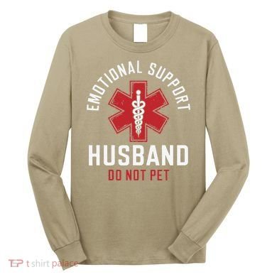 Funny Emotional Support Husband Do Not Pet Long Sleeve Shirt