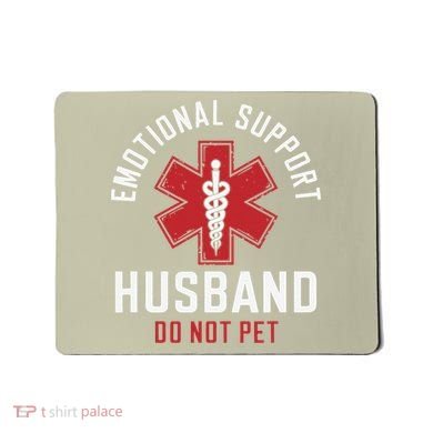 Funny Emotional Support Husband Do Not Pet Mousepad
