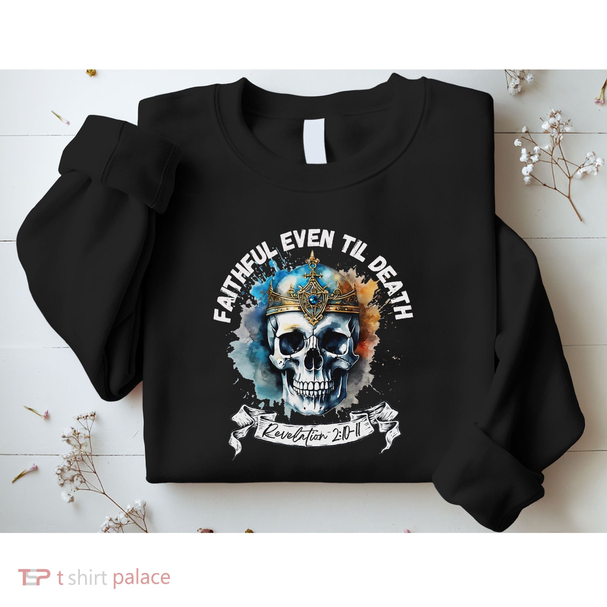 Faithful Even To Death – Revelation 210 11 Skull Sweatshirt