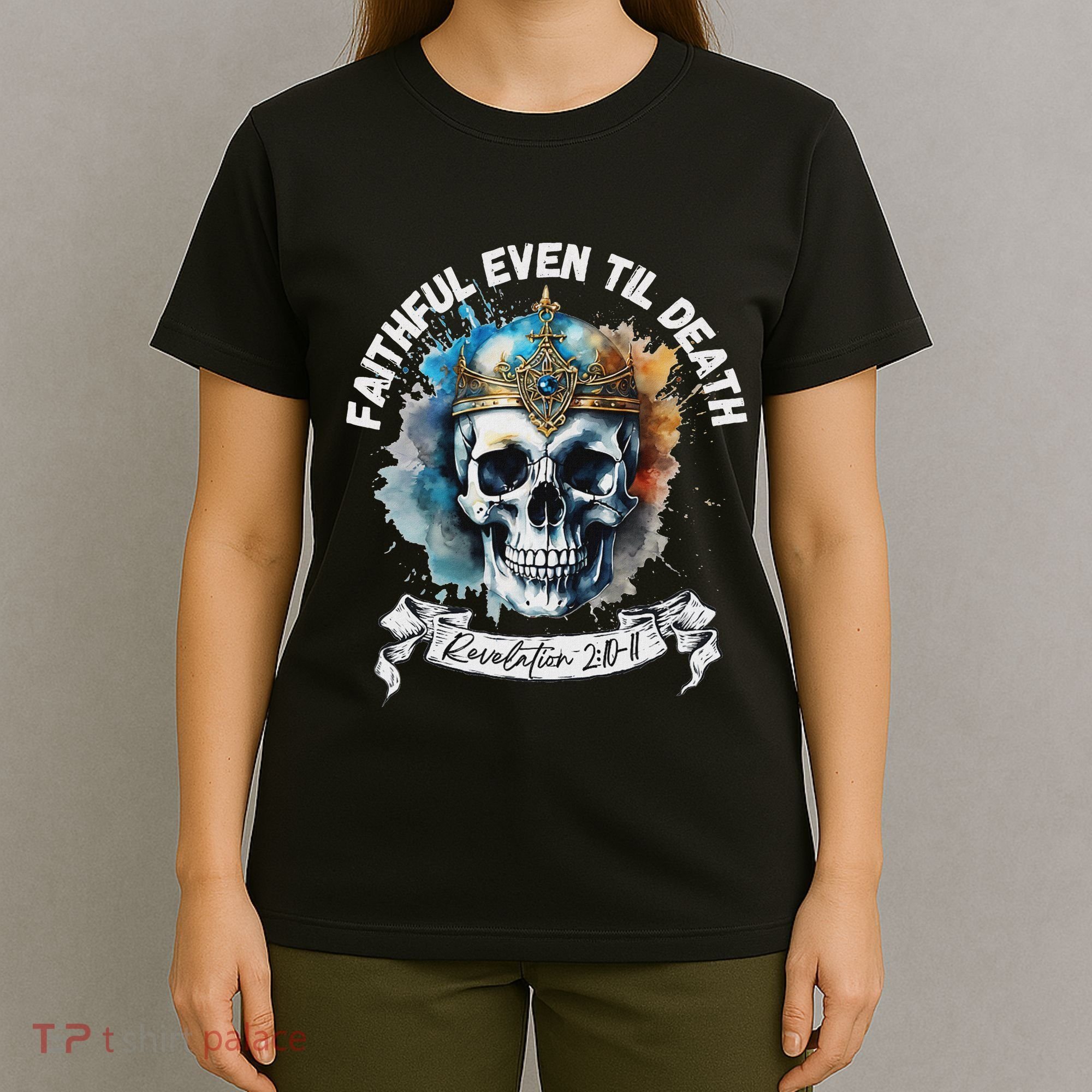 Faithful Even To Death – Revelation 210 11 Skull T-Shirt