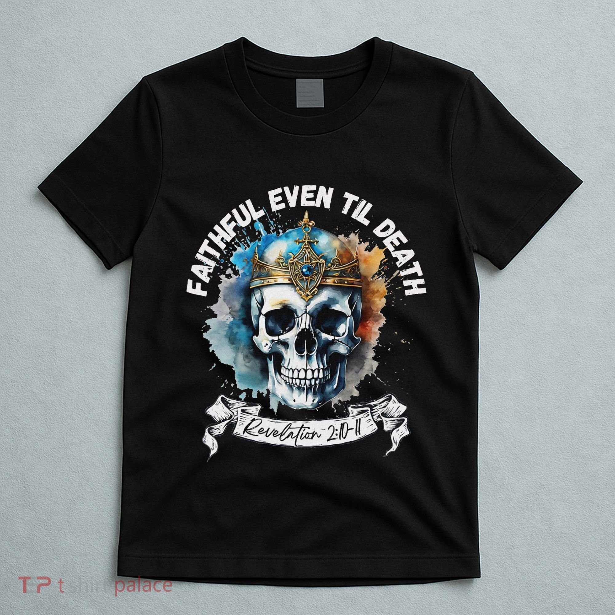 Faithful Even To Death – Revelation 210 11 Skull T-Shirt