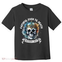 Faithful Even To Death – Revelation 210 11 Skull Toddler T-Shirt thumb 0