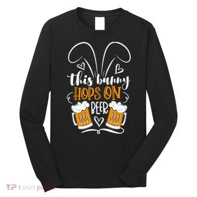 Funny Easter This Bunny Hops On Beer Long Sleeve Shirt