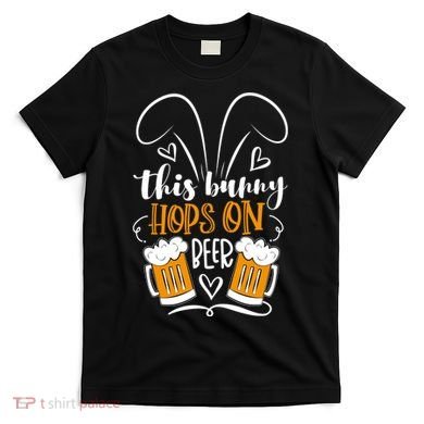 Funny Easter This Bunny Hops On Beer T-Shirt
