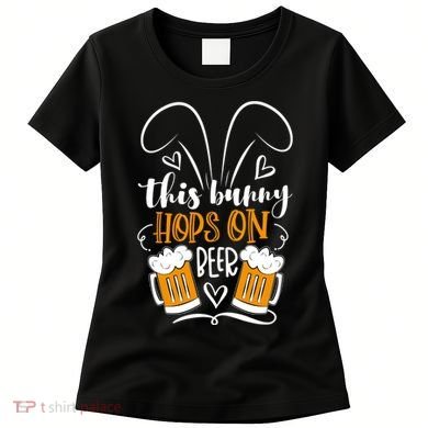 Funny Easter This Bunny Hops On Beer Women's T-Shirt