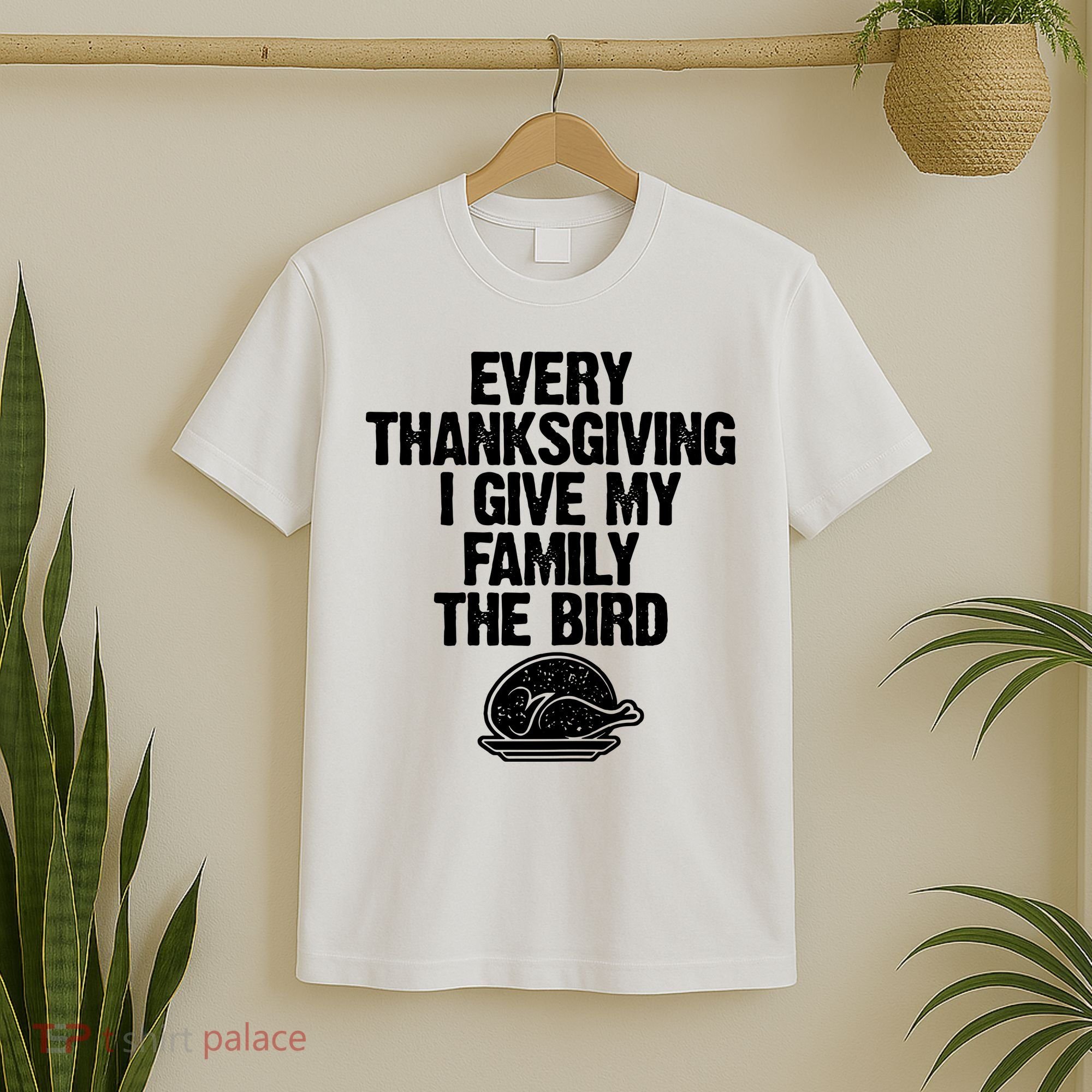 Funny Every Thanksgiving I Give My Family The Bird T-Shirt