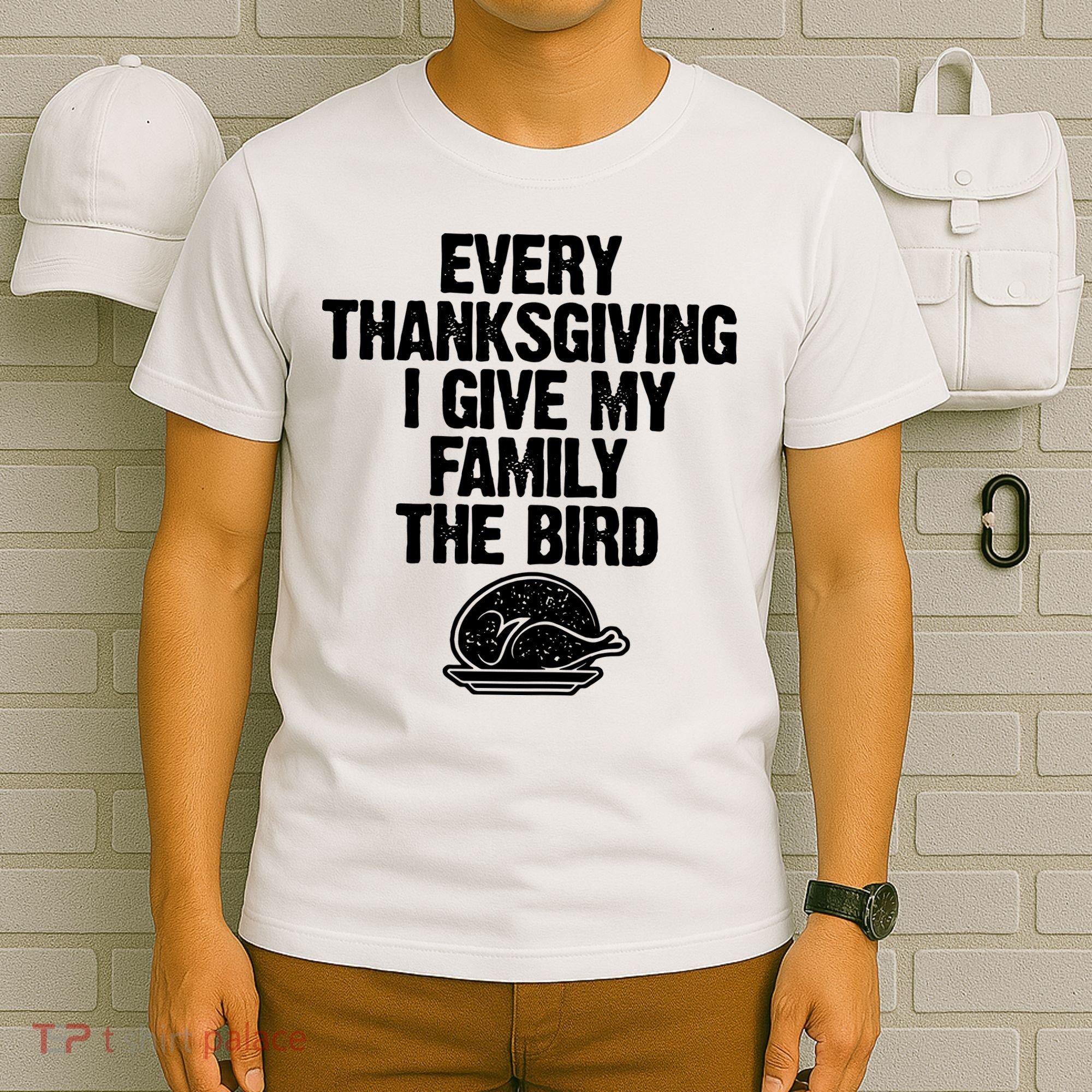 Funny Every Thanksgiving I Give My Family The Bird T-Shirt
