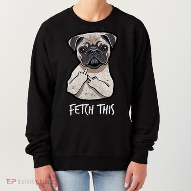 Fetch This Middle Finger Pug Women's Sweatshirt