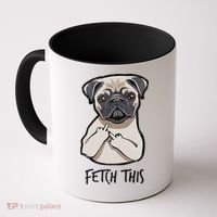 Fetch This Middle Finger Pug Coffee Mug thumb 0
