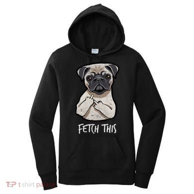 Fetch This Middle Finger Pug Women's Hoodie