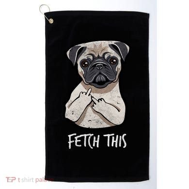 Fetch This Middle Finger Pug Golf Towel