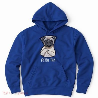 Fetch This Middle Finger Pug Hoodie