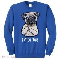 Fetch This Middle Finger Pug Sweatshirt thumb 0