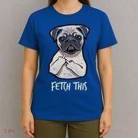 Fetch This Middle Finger Pug T-Shirt thumb 4