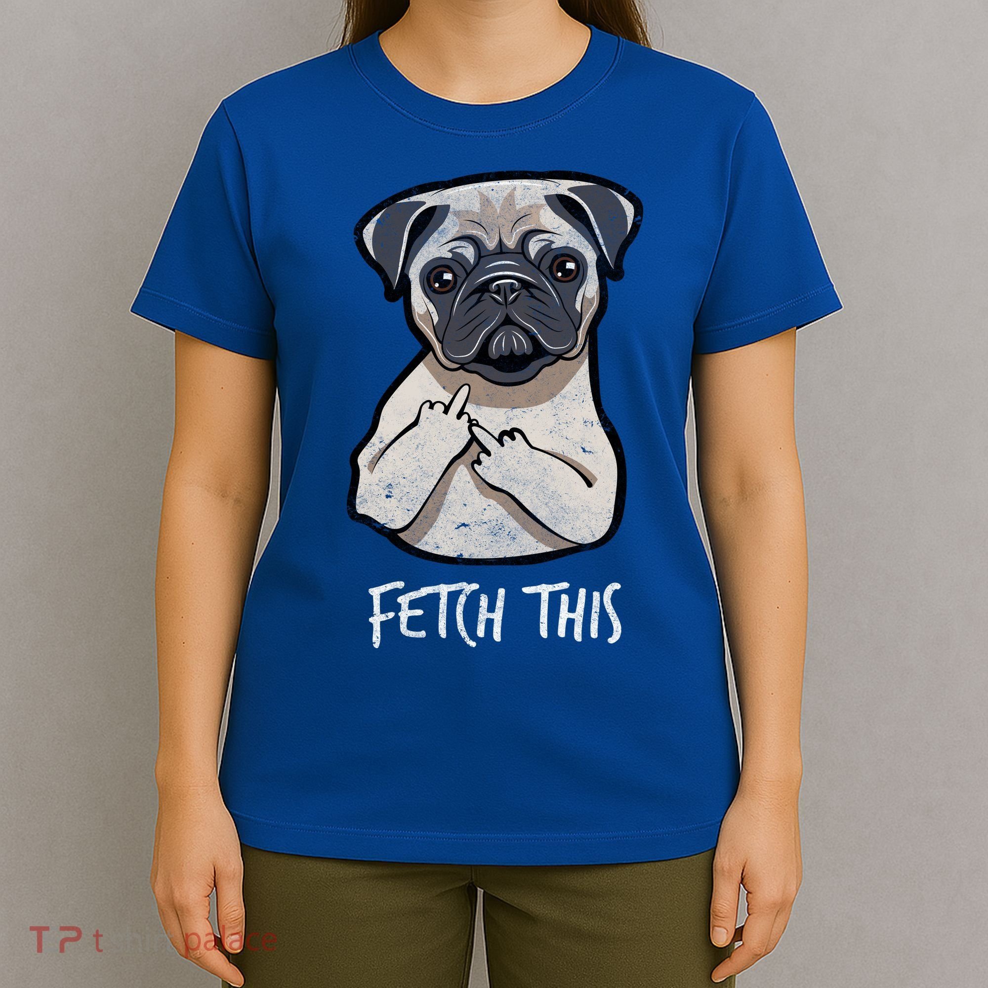 Fetch This Middle Finger Pug T-Shirt