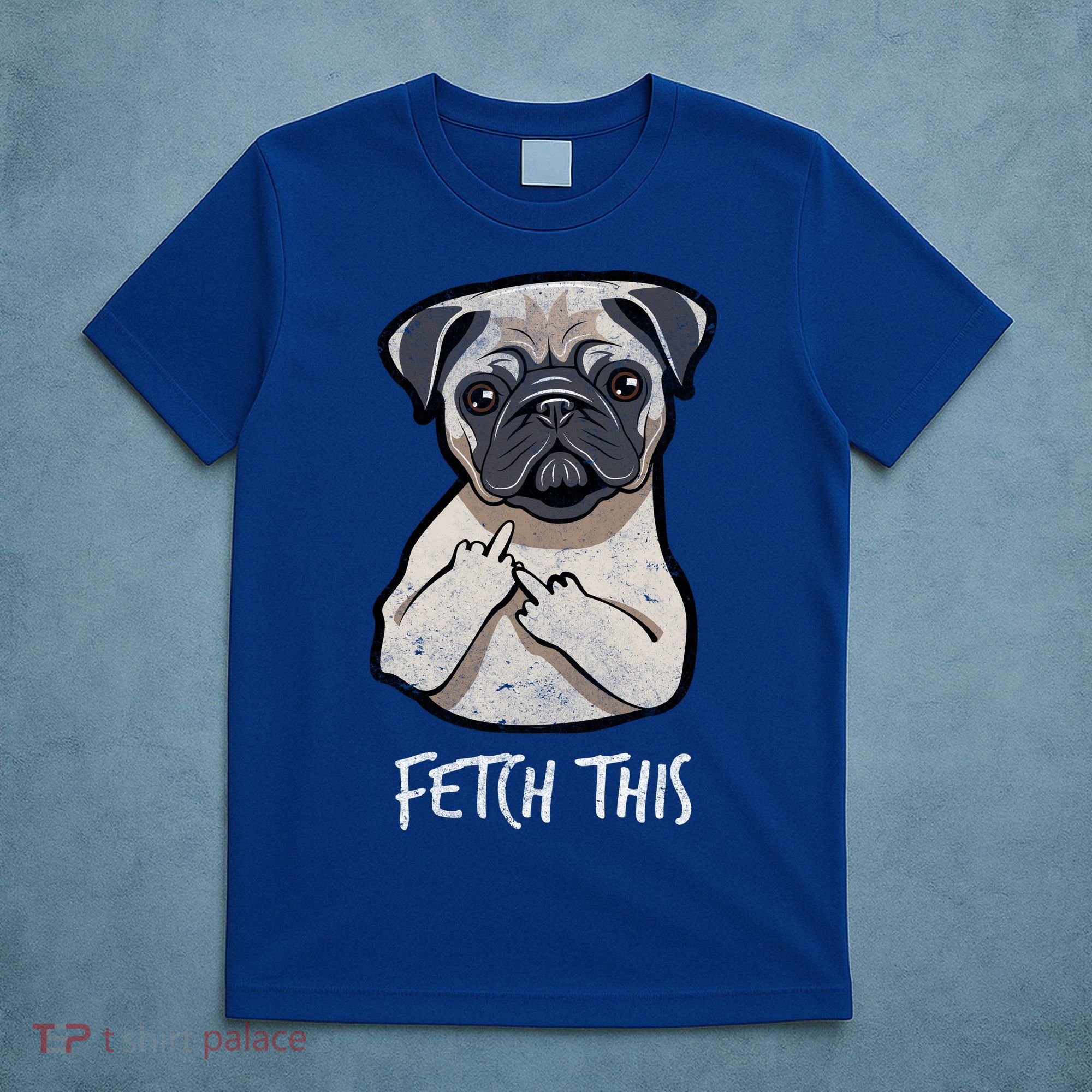 Fetch This Middle Finger Pug T-Shirt