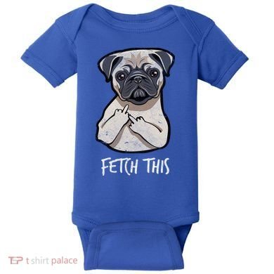 Fetch This Middle Finger Pug Baby Bodysuit