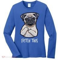 Fetch This Middle Finger Pug Women's Long Sleeve Shirt thumb 0