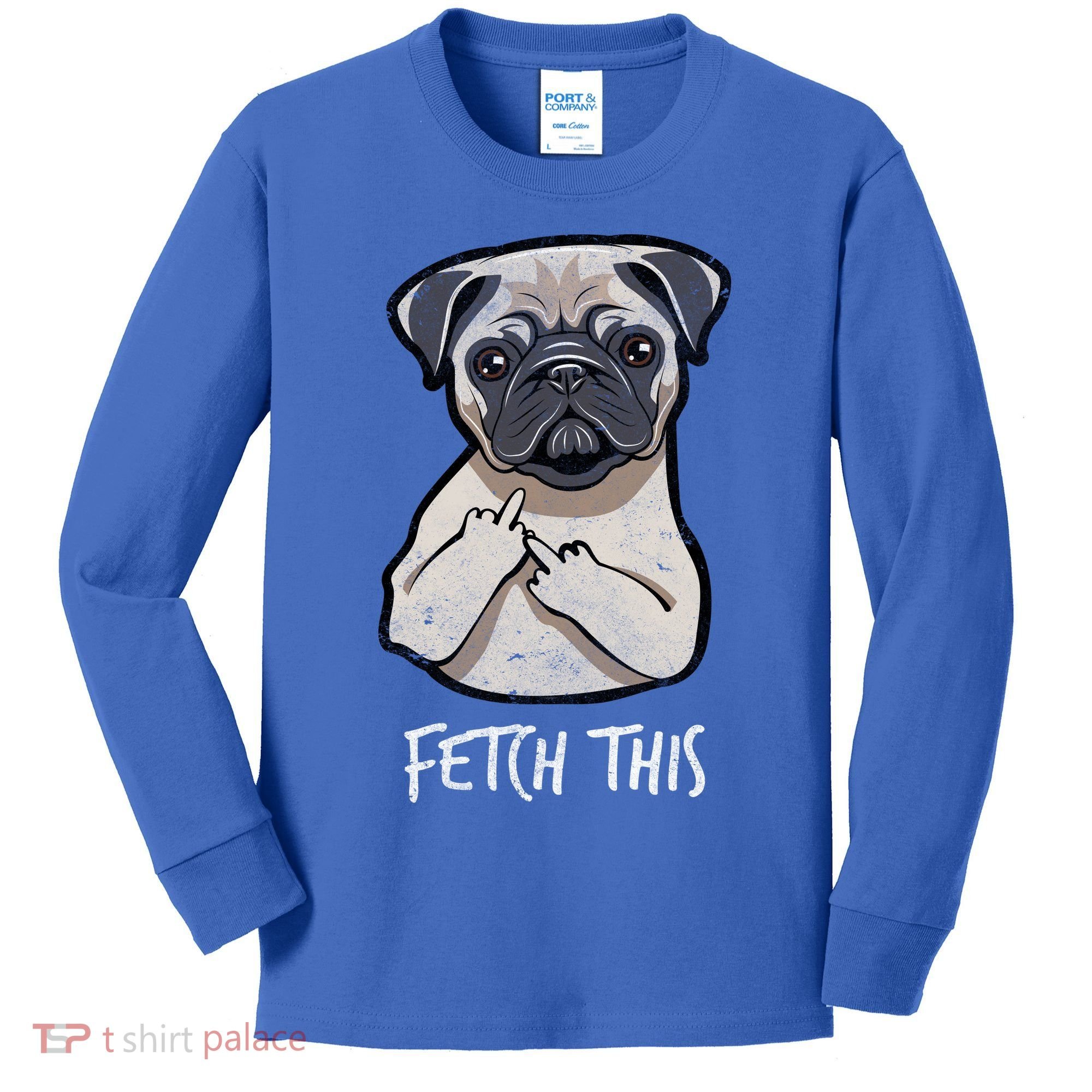 Fetch This Middle Finger Pug Kids Long Sleeve Shirt