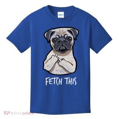 Fetch This Middle Finger Pug Kids T-Shirt