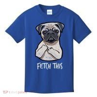 Fetch This Middle Finger Pug Kids T-Shirt thumb 0