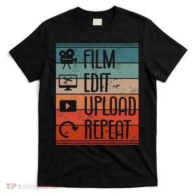 Film Edit Upload Repeat Cinematographer Cinematography T-Shirt