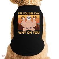 Funny EFF YOU SEE KAY WHY OH YOU Meditating Sloth Doggie Tank thumb 0