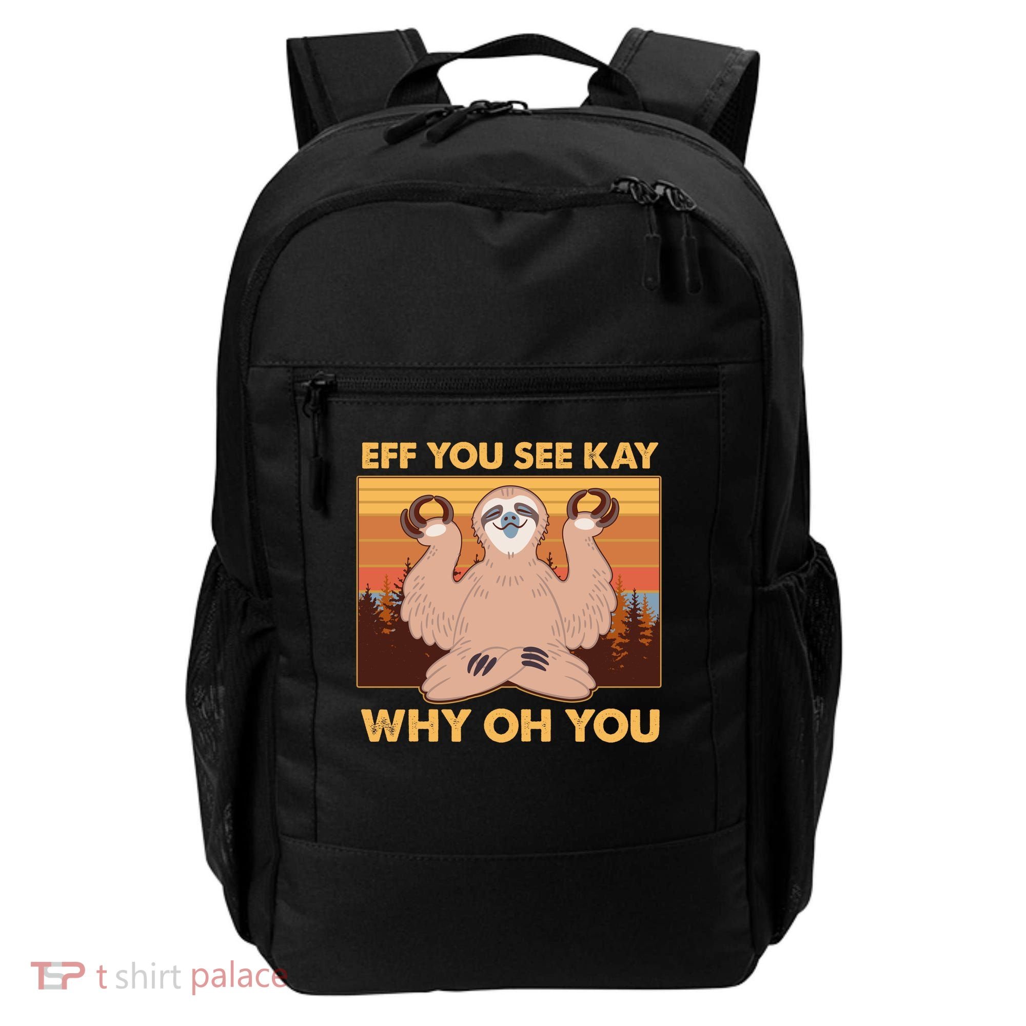 Funny EFF YOU SEE KAY WHY OH YOU Meditating Sloth Backpack