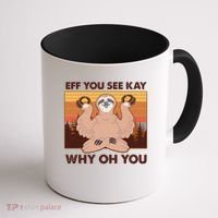 Funny EFF YOU SEE KAY WHY OH YOU Meditating Sloth Coffee Mug thumb 1