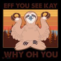 Funny EFF YOU SEE KAY WHY OH YOU Meditating Sloth Coffee Mug thumb 5