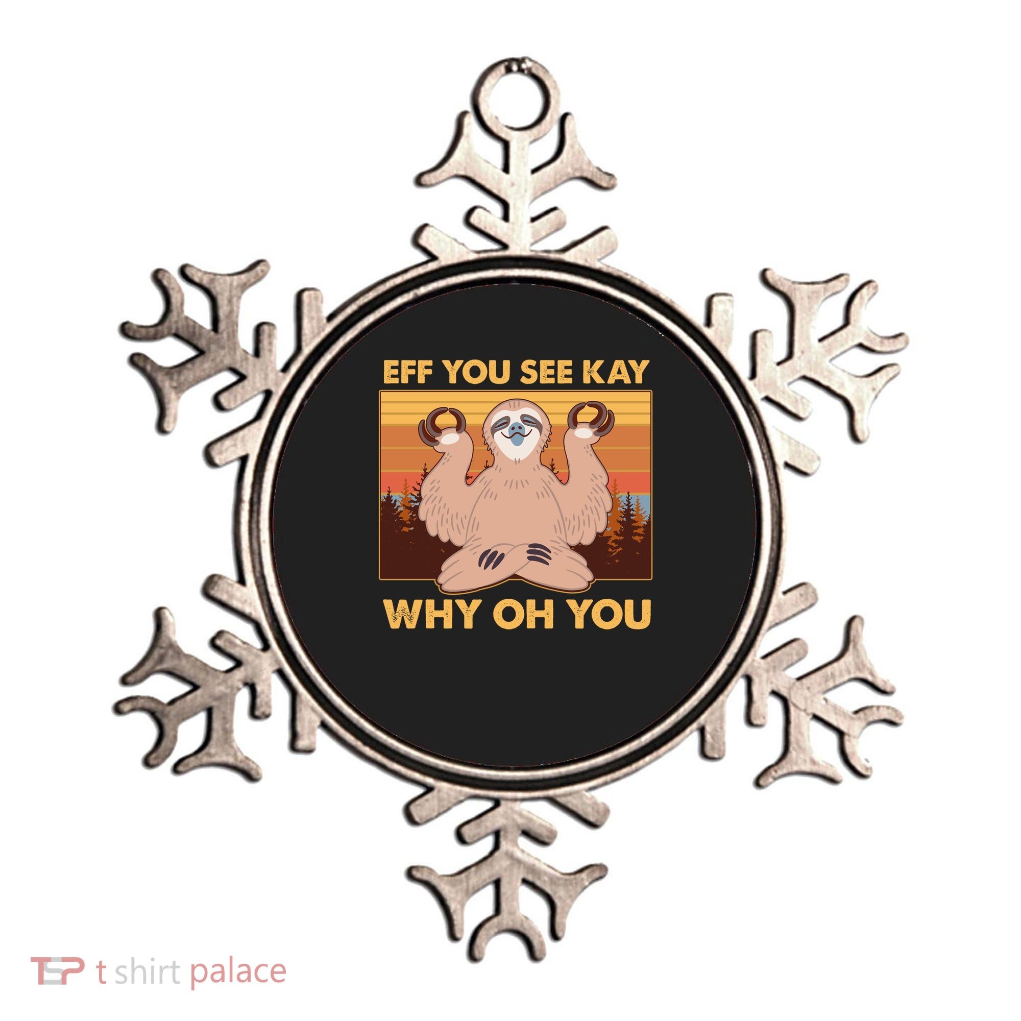 Funny EFF YOU SEE KAY WHY OH YOU Meditating Sloth Ornament